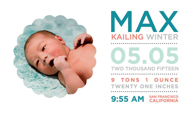 Left: circular teal-toned photo of a newborn baby; right: MAX heading with birth details: 05.05.2015, 9:55 AM, San Francisco, CA, 9 lb 1 oz, 21 inches.